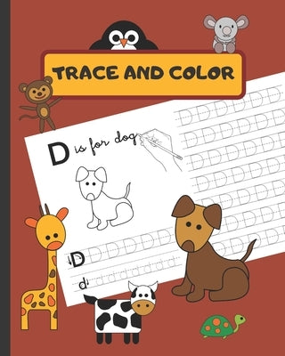 Trace and Color: Animal Letter Tracing Book Alphabet a Cute Kids Workbook for Kindergarten and Preschool (Ages 3-6) Fun Animal Coloring by Notebooks, Preschool