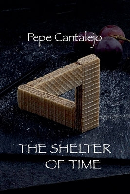 The Shelter of Time by Cantalejo, Pepe