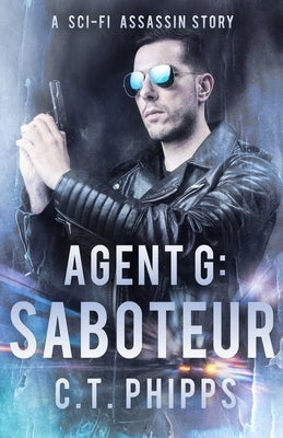 Agent G: Saboteur by Phipps, C. T.
