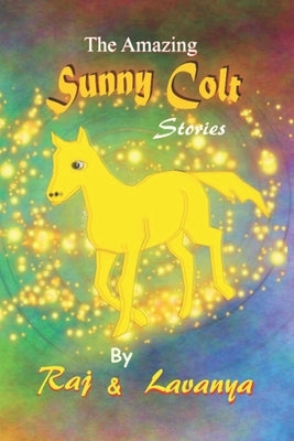 The Amazing Sunny Colt: Stories by Kasibhatla, Raj