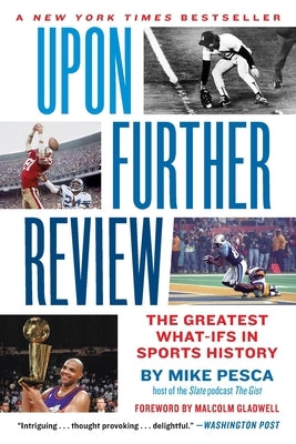 Upon Further Review: The Greatest What-Ifs in Sports History by Pesca, Mike