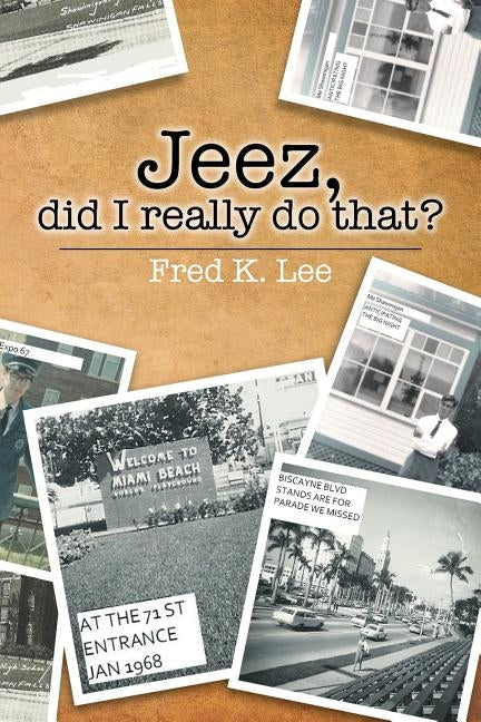 Jeez, Did I Really Do That? by Lee, Fred K.