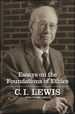 Essays on the Foundations of Ethics by Lewis, C. I.