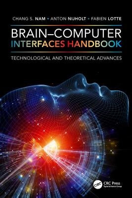 Brain-Computer Interfaces Handbook: Technological and Theoretical Advances by Nam, Chang S.
