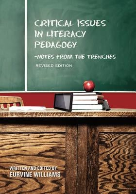 Critical Issues in Literacy Pedagogy: Notes from the Trenches (Revised Edition) by Williams, Eurvine