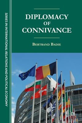 Diplomacy of Connivance by Badie, B.