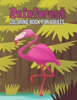 Rainforest Coloring Book for Adults: Rainforest Adult Coloring Activity Book for Relaxation - Rainforest Animals Coloring Book for Boys and Girls, Sav by Cafe, Pretty Coloring
