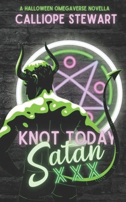 Knot Today Satan: A Halloween Novella by Stewart, Calliope