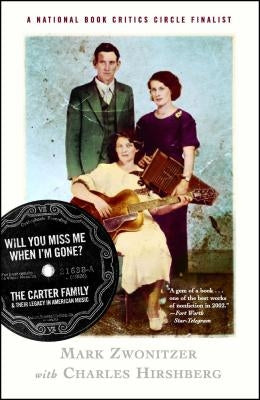Will You Miss Me When I'm Gone?: The Carter Family & Their Legacy in American Music by Zwonitzer, Mark