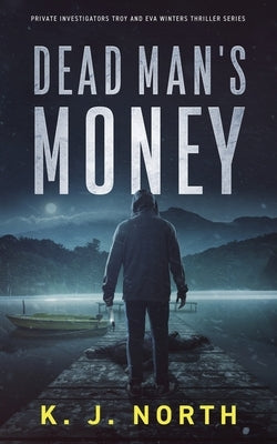 Dead Man's Money: A Small Town Kidnap Thriller by North, K. J.