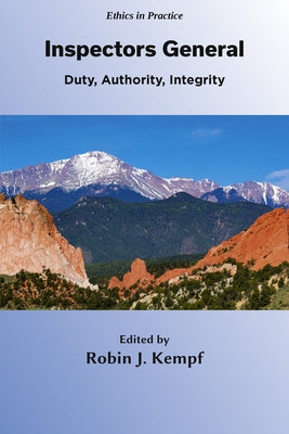 Inspectors General: Duty, Authority, Integrity by J. Kempf, Robin