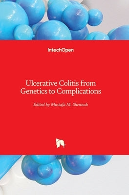 Ulcerative Colitis: from Genetics to Complications by Shennak, Mustafa