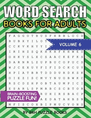 Word Search Books For Adults: 100 Word Search Puzzles For Adults - Brain-Boosting Fun Vol 6 by Puzzle Books, Brh