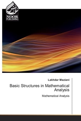 Basic Structures in Mathematical Analysis by Meziani, Lakhdar