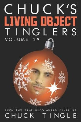 Chuck's Living Object Tinglers: Volume 29 by Tingle, Chuck
