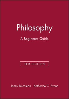 Philosophy: A Beginners Guide by Teichman, Jenny