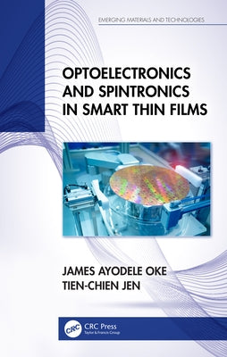 Optoelectronics and Spintronics in Smart Thin Films by Oke, James Ayodele