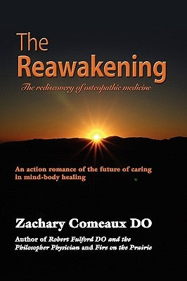 The Reawakening: The Rediscovery of Osteopathic Medicine by Comeaux Do, Zachary