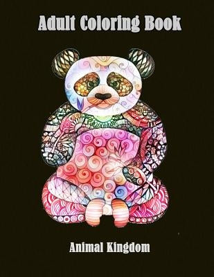 Adult Coloring Book: Animal Kingdom: Animal Coloring Books for Grown-Ups with Fun by For Grown-Ups, Animal Coloring Books