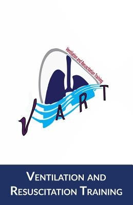 Ventilation and Resuscitation Training- V.A.R.T.: Transport Edition by Swearingen, Charles F.