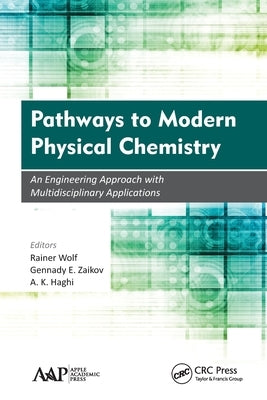 Pathways to Modern Physical Chemistry: An Engineering Approach with Multidisciplinary Applications by Wolf, Rainer