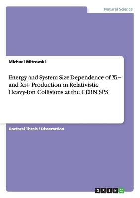 Energy and System Size Dependence of Xi- and Xi+ Production in Relativistic Heavy-Ion Collisions at the CERN SPS by Mitrovski, Michael