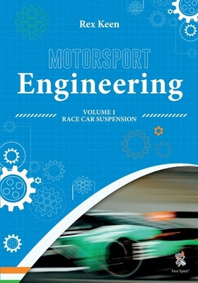 Motorsport Engineering: Race Car Suspension Volume 1 by Keen, Rex
