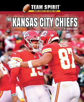 The Kansas City Chiefs by Stewart, Mark