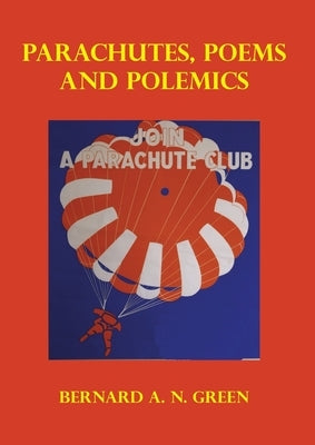 Parachutes, Poem and Polemics by Green, Bernard