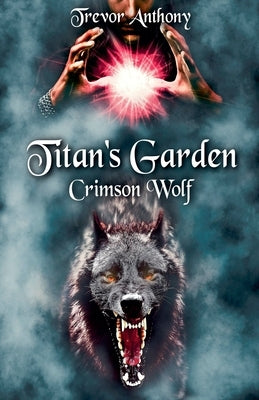 Titan's Garden: Crimson Wolf by Anthony, Trevor
