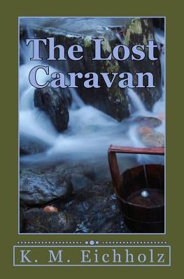The Lost Caravan by Eichholz, Kirsten M.
