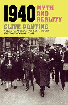 1940: Myth and Reality by Ponting, Clive