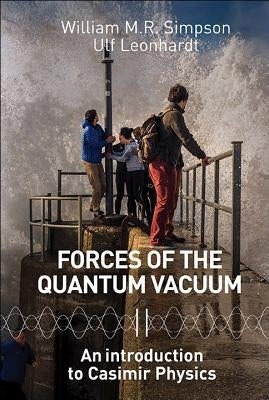 Forces of the Quantum Vacuum: An Introduction to Casimir Physics by Leonhardt, Ulf