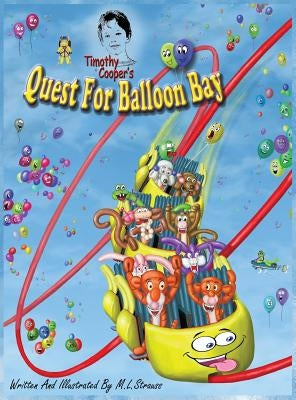 Timothy Cooper's Quest For Balloon Bay: Quest For Balloon Bay by Strauss, Michael L.