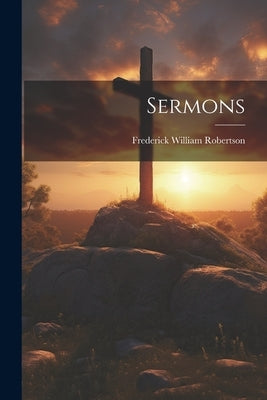 Sermons by Robertson, Frederick William