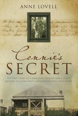Connie's Secret: The True Story of a Shocking Murder and a Family Mystery at a Time When Appearances Were Everything by Lovell, Anne
