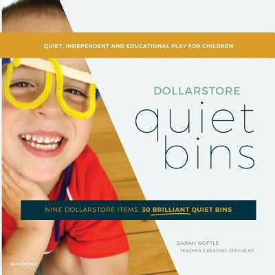 Dollarstore Quiet Bins: Nine dollarstore items, 30 brilliant quiet bins by Noftle, Sarah