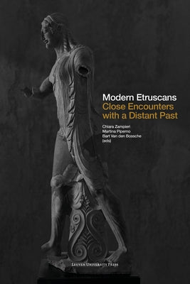 Modern Etruscans: Close Encounters with a Distant Past by Zampieri, Chiara