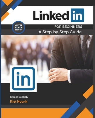 LinkedIn for Beginners: A Step-by-Step Guide by Huynh, Kiet