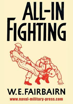 All-In Fighting by Fairbairn, W. E.