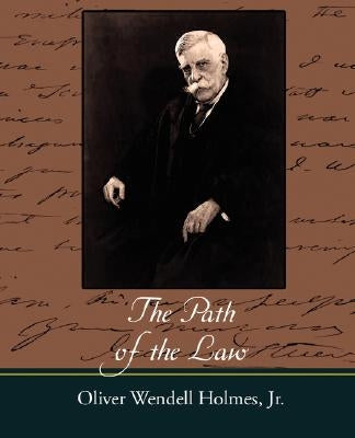 The Path of the Law by Holmes, Oliver Wendell, Jr.