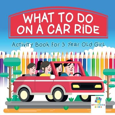 What To Do on a Car Ride Activity Book for 3 Year Old Girl by Educando Kids