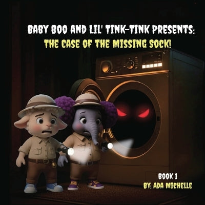 Baby Boo and Lil' Tink-Tink Presents: The Case of the Missing Sock! by Michelle, Ada