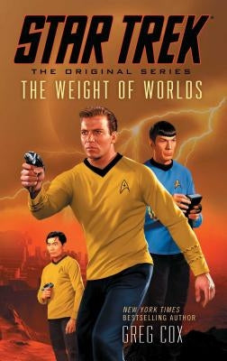 Star Trek: The Original Series: The Weight of Worlds by Cox, Greg
