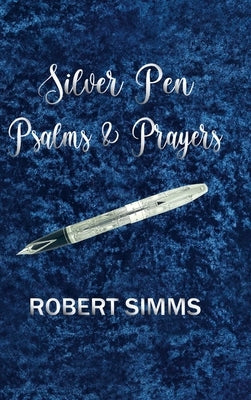 Silver Pen Psalms and Prayers by Simms, Robert