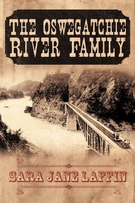 The Oswegatchie River Family by Laffin, Sara Jane
