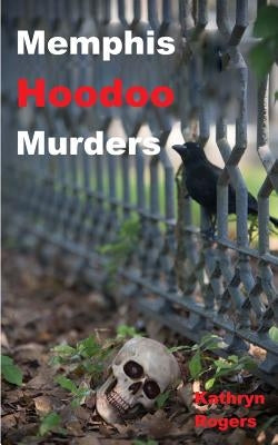 Memphis Hoodoo Murders by Rogers, Kathryn