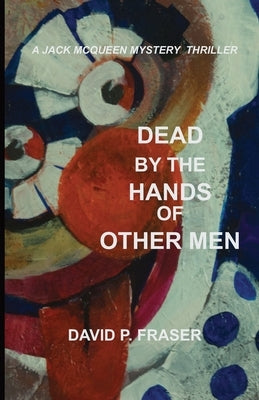 Dead by the Hands of Other Men by Fraser, David Peter