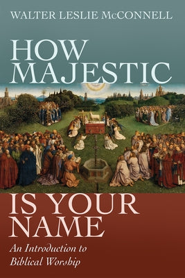 How Majestic Is Your Name by McConnell, Walter Leslie