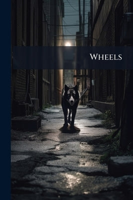 Wheels: A Second Cycle by Anonymous
